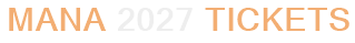 Mana 2027 Tickets
